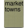 Market Towns door Trevor Hart