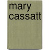 Mary Cassatt door Lois V. Harris