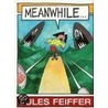 Meanwhile... by Jules Feiffer