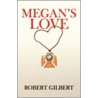 Megan's Love by Robert S. Gilbert
