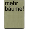 Mehr Bäume! by Herwig Brandt