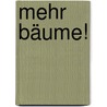 Mehr Bäume! door Herwig Brandt