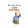 Mere Anarchy by Woody Allen