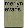 Merlyn Evans by Merlyn Evans