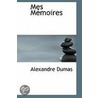 Mes Memoires by pere Alexandre Dumas