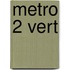 Metro 2 Vert