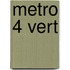 Metro 4 Vert