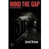 Mind The Gap by Jared Brown