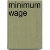 Minimum Wage door Deepak Lal