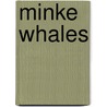 Minke Whales door Kristin Petrie