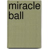 Miracle Ball door Peter Thomas Fornatale