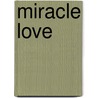 Miracle Love by C'Ante Ishta