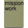 Mission Work by Aaron Baker