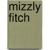Mizzly Fitch by Murray A. Pura