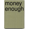 Money Enough door Douglas A. Hicks