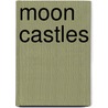 Moon Castles by Jimmy D. Robinson