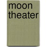 Moon Theater by Etienne Delessert