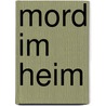 Mord im Heim by Helmut Thiemann