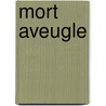 Mort aveugle door Karin Slaughter