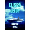 Mortal Fools by Elissa Leidy