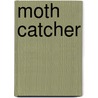 Moth Catcher door Michael M. Collins