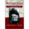 Mother Jones door Dorothy L. Wake