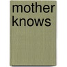 Mother Knows by Unknown
