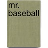 Mr. Baseball door William H. Hooks