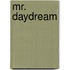 Mr. Daydream