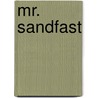 Mr. Sandfast door John Buchan