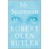 Mr. Spaceman by Robert Olen Butler