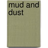 Mud And Dust door Michael K. Cecil