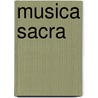 Musica Sacra by Anonymous Anonymous