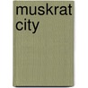 Muskrat City door Onbekend