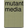 Mutant Media door John Conomos