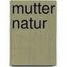 Mutter Natur door Sarah Blaffer Hrdy