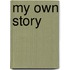 My Own Story