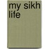 My Sikh Life