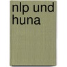 Nlp Und Huna door Helmut Krusche