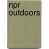 Npr Outdoors by Unknown