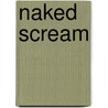 Naked Scream door Andrea Douglas