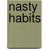 Nasty Habits