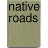 Native Roads door Fran Kosik