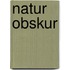 Natur obskur