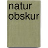 Natur obskur door Rainer Brämer
