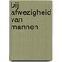 Bij afwezigheid van mannen