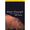 Never Enough door John Patrick