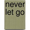 Never Let Go door Dave Draper