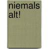 Niemals alt! door Aubrey de Grey