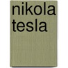 Nikola Tesla by Michael Burgan